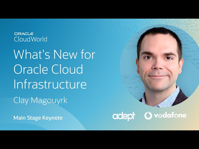 What's new and next for Oracle Cloud Infrastructure—Clay Magouyrk Keynote | CloudWorld 2022
