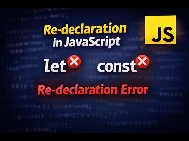 Re-declaration in JavaScript | let vs const Explained