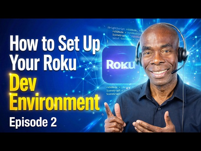 How to Set Up Your Roku Dev Environment (Roku Dev 101 #2)
