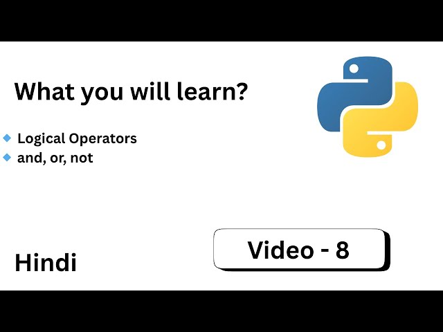Video 8 - Python A to Z | Hindi | Operators in Python Explained | Logical Operators (AND, OR, NOT)