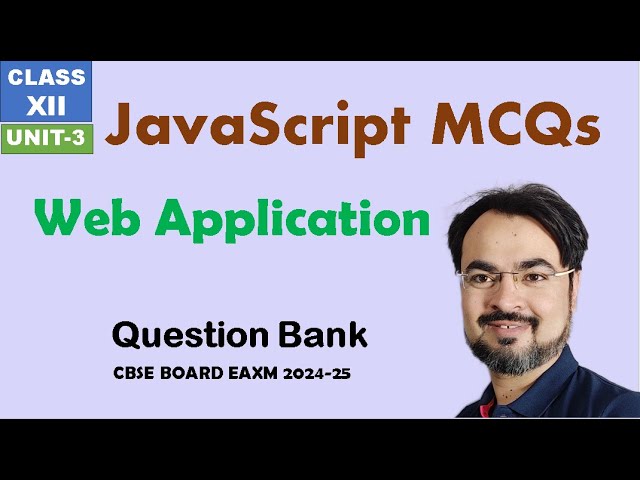 JavaScript Important Questions MCQs CBSE BOARD EXAM 2025 Web Application 803 CLASS XII UNIT 3