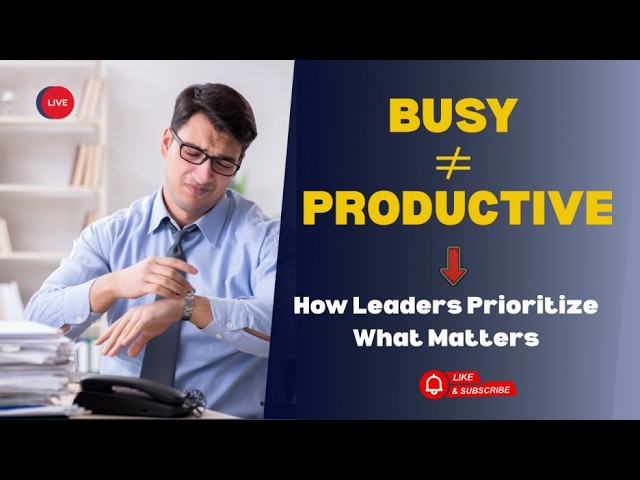 Leadership Priorities: Stop Being Busy & Start Focusing on What Matters | The Law of Wisdom