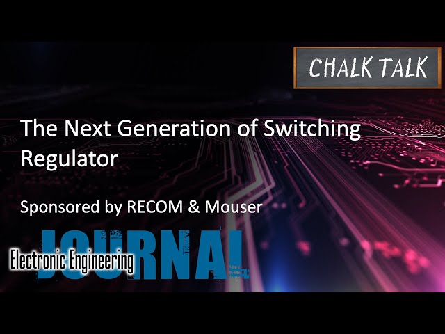 The Next Generation of Switching Regulator -- RECOM and Mouser Electronics