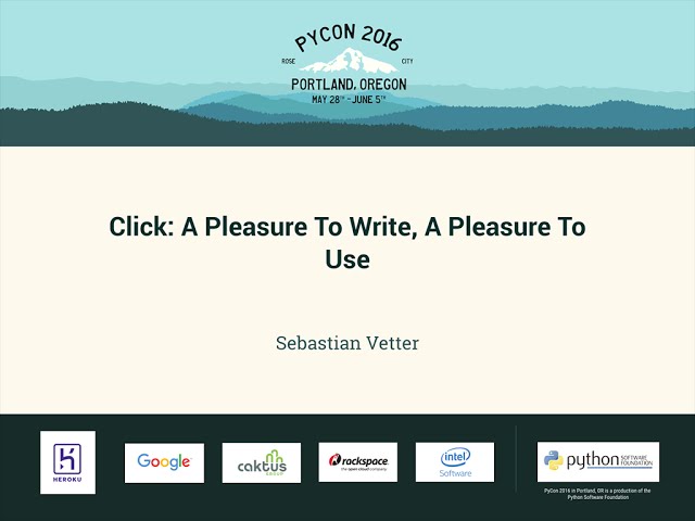 Sebastian Vetter - Click: A Pleasure To Write, A Pleasure To Use - PyCon 2016