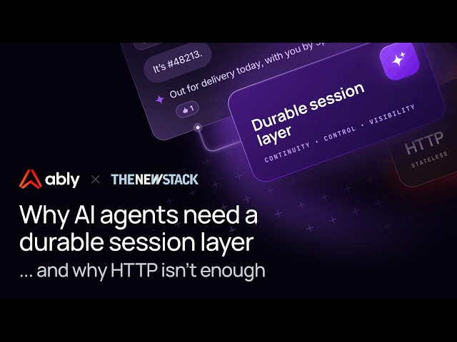 What are durable sessions? Why AI agents need more than HTTP | Ably CEO Matt O’Riordan