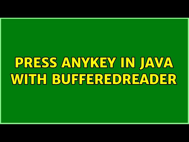 Press Anykey in Java with BufferedReader (4 Solutions!!)