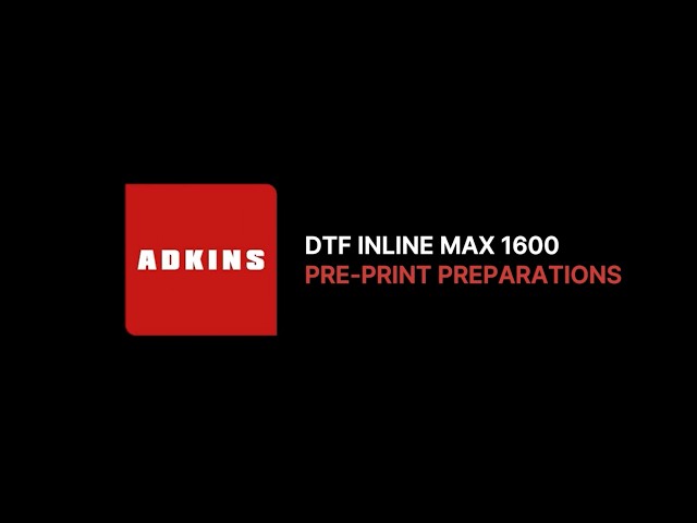 Adkins DTF Inline Max 1600 - Pre-print Preparations - Italian
