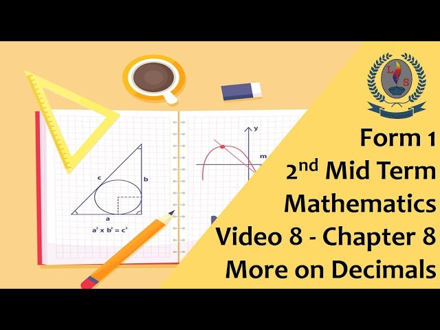 Form 1 - 2nd Mid Term - Mathematics - Video 8 - Chapter 8 - More on Decimals