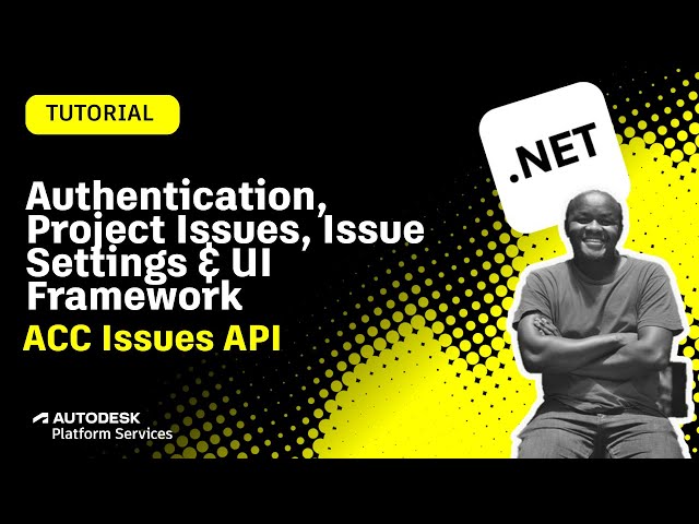 Part 2: Getting started with ACC Issues API (.Net): Project Issues, Issue Settings & UI Framework