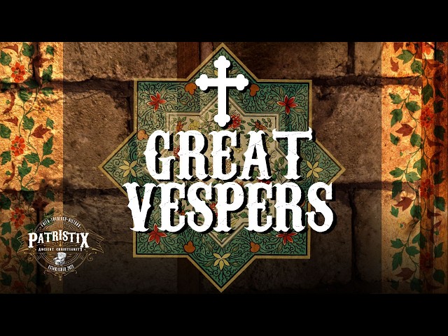 Introduction to Great Vespers