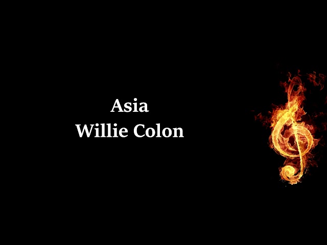 Asia Willie Colon Letra