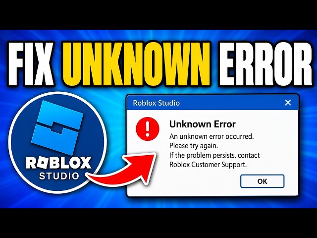 How To Fix Unknown Error in Roblox Studio