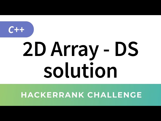 2D Array DS - HackerRank Data Structures Solutions in C/C++