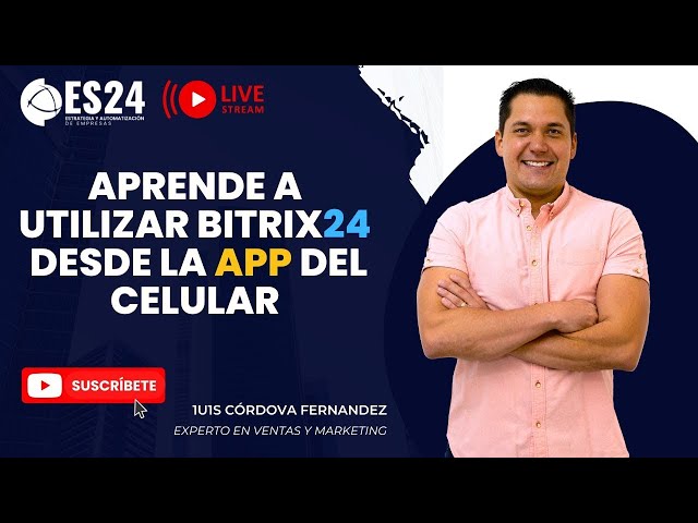 Aprende a utilizar Bitrix24 desde la App del Celular