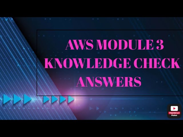 AWS MODULE 3 KNOWLEDGE CHECK ANSWERS
