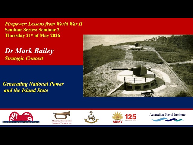 Australia   Sea Power and Maritime Trade   Lessons from WW2 with Dr Mark Bailey - Firepower Seminar