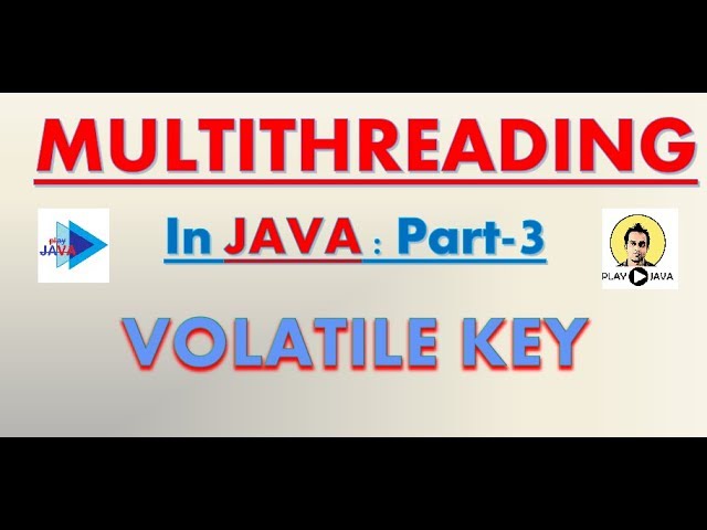 Multithreading in Java [Part 3] : Volatile Key (Basic Synchronization)