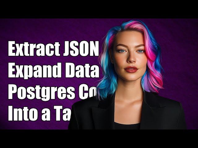 How to Extract and Expand JSON Data from Postgres Column into a Table
