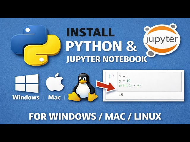 How to Install Python & Jupyter Notebook | Windows, Mac & Linux (Step-by-Step)