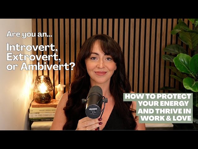 Introvert, Extrovert, or Ambivert? How To Thrive in Work, Love & Life Without Burning Out