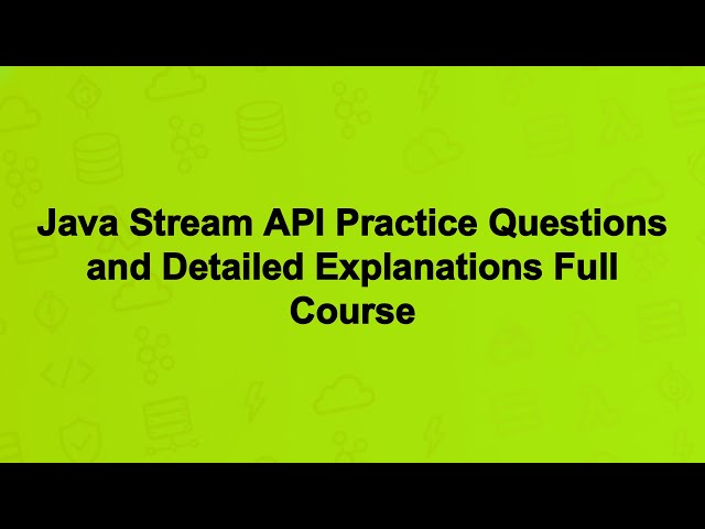 Java Stream API Practice Questions and Detailed Explanations Full Course