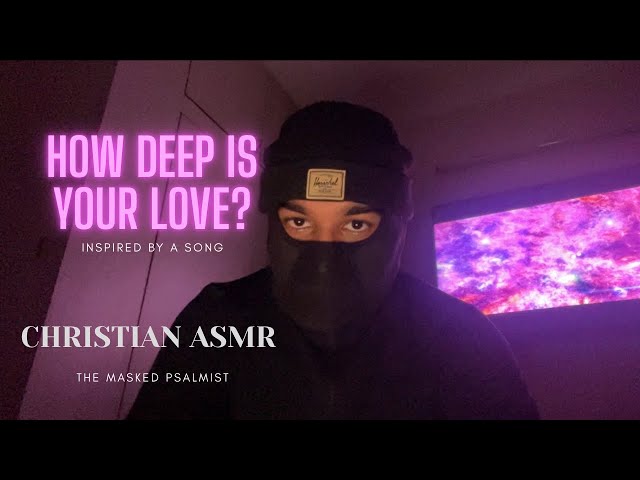 How Deep Is Your Love? | Christian ASMR Worship & Reflection