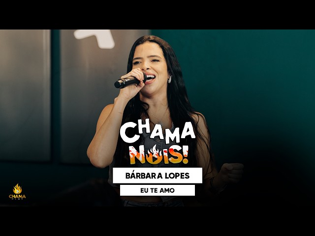 Chama Nois | Eu Te Amo - Léo e Junior , Barbara Lopes e Pedro & Gustavo