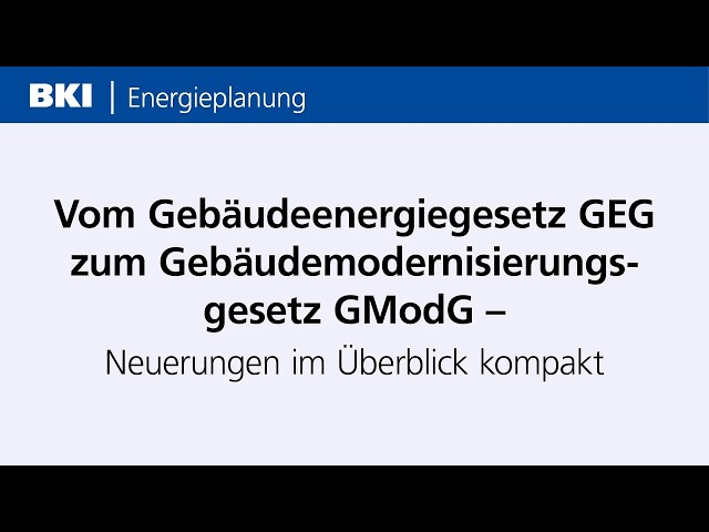 From the Building Energy Act (GEG) to the Building Modernization Act (GModG) - Overview of Change...