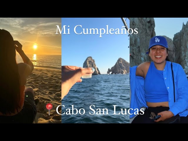 Cabo diaries | Birthday Weekend 🎊 Sunrise, Beach Day, Cabo Arch 🛥️🌊
