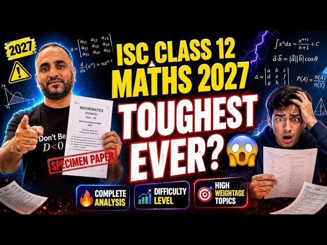 ISC Class 12 Maths 2027: TOUGHEST EVER? | Complete Specimen Paper Analysis