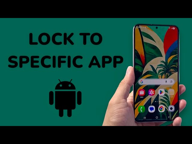 How To Lock To An App On Android?