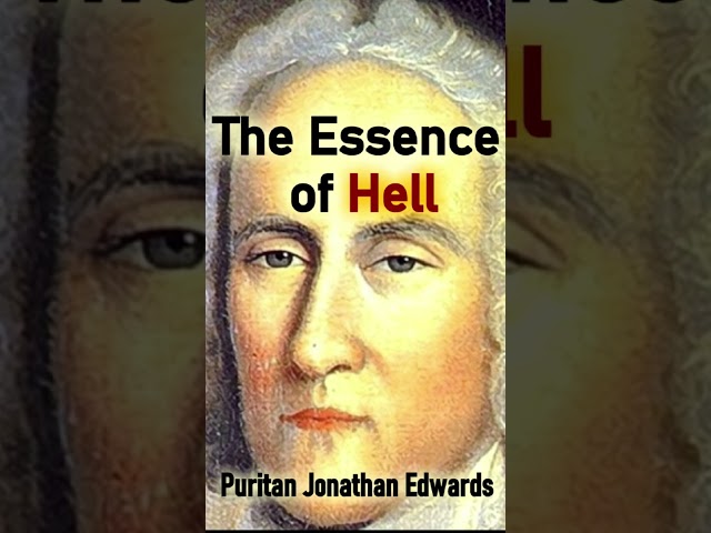 The Essence of Hell - Puritan Jonathan Edwards #shorts #christianshorts #hades #God #JesusChrist
