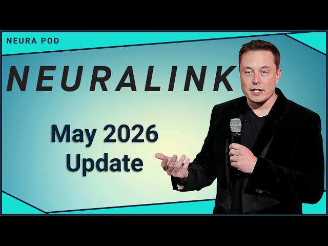 Neuralink Update — May 2026