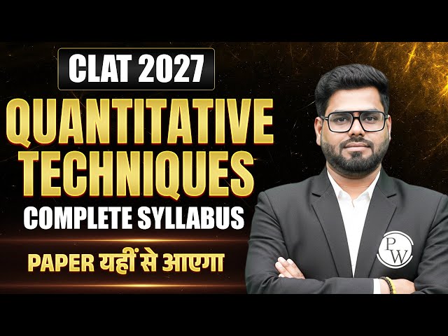 CLAT 2027 Quantitative Techniques Syllabus | Important Topics & Strategy