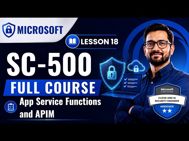 SC-500 Full Course Chapter 18 - App Service, Functions and APIM