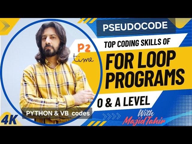 P2 | O level | A level CS | FOR LOOP | Pseudocodes | PYTHON & VB | CS with Majid Tahir DCode Academy
