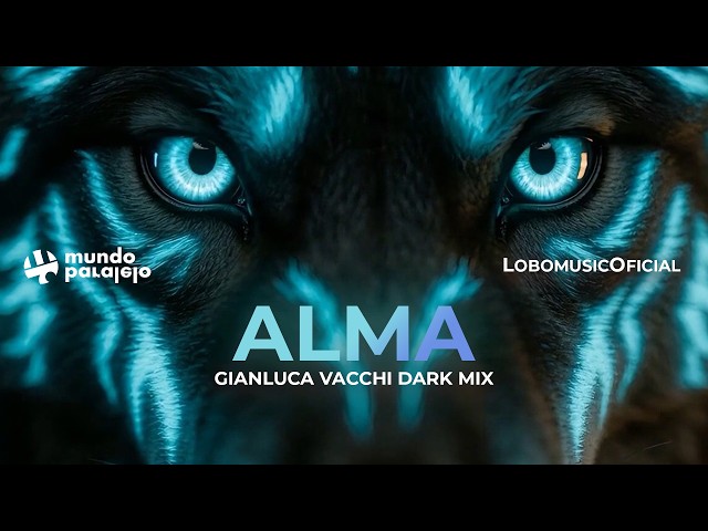 LobomusicOficial - Alma (Gianluca Vacchi Dark mix)