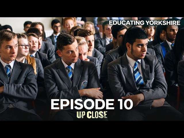 The Unfiltered Graduation Special | Educating Yorkshire Episode 10 | Up Close
