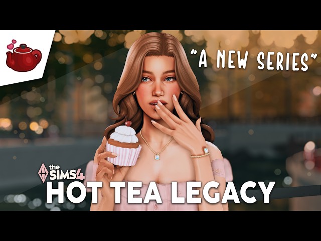 Starting a new Legacy Challenge in The Sims 4! | The Hot Tea Legacy Challenge ☕