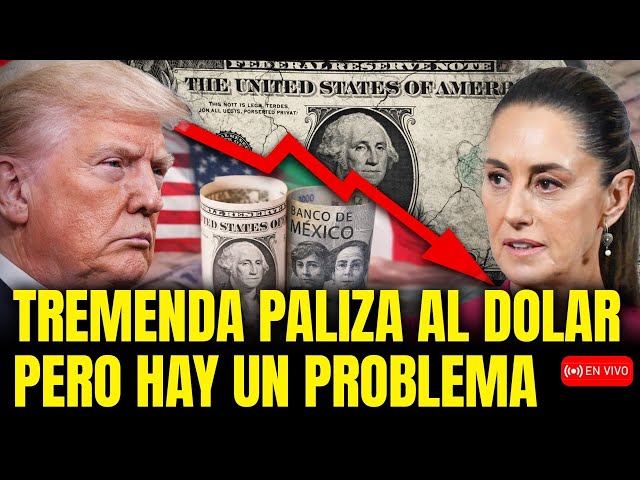 El PESO MEXICANO da TREMENDA PALIZA al DÓLAR… pero hay un PROBLEMA