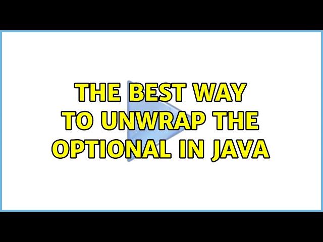 The best way to unwrap the optional in java