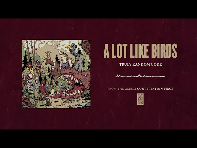 A Lot Like Birds "Truly Random Code"
