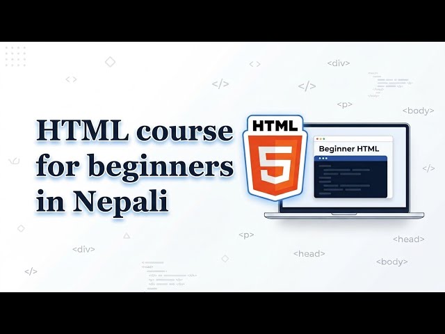 HTML tags for Beginners | Learn HTML Step by Step in Nepali