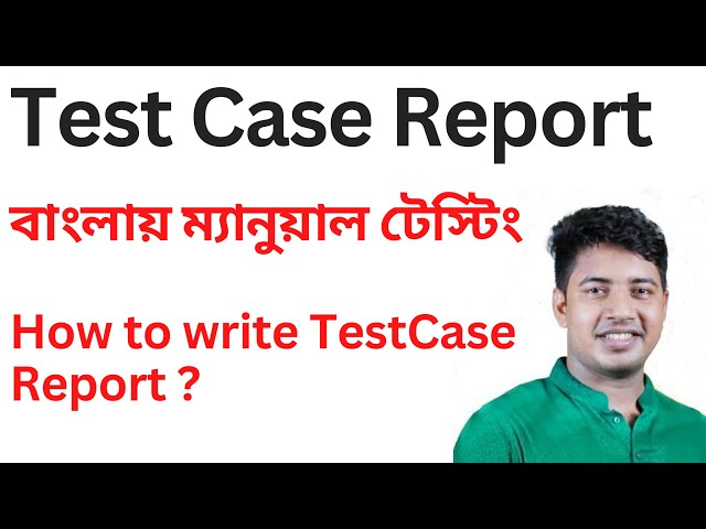 How to write Test Case Report in Bangla? Test Case Report বাংলায় কিভাবে লিখবেন?
