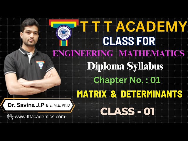 Matrix & Determinant | Class 1 | Engg Maths | Diploma C-20 Syllabus | T T T Academy | Dr. Savin J P