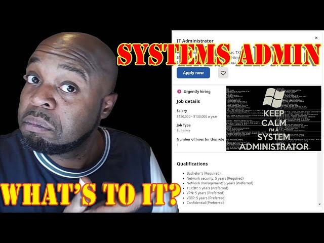 Systems Administrator (sys admin), What is it?, What's the Pay?, How to get Started!