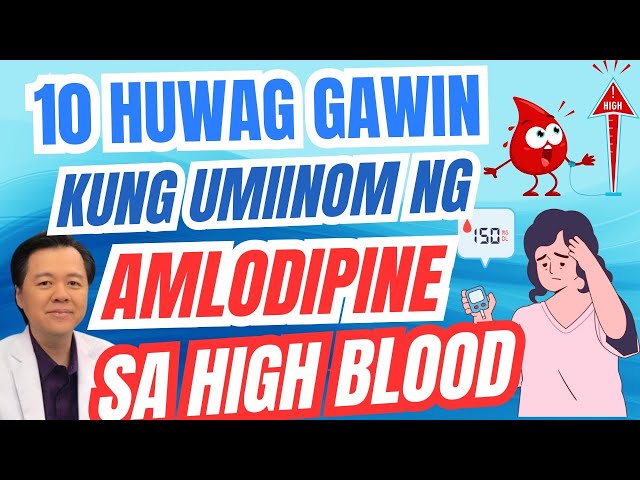10 Huwag Gawin kung Umiinom ng Amlodipine sa High Blood. - By Doc Willie Ong