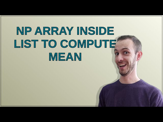 np array inside list to compute mean