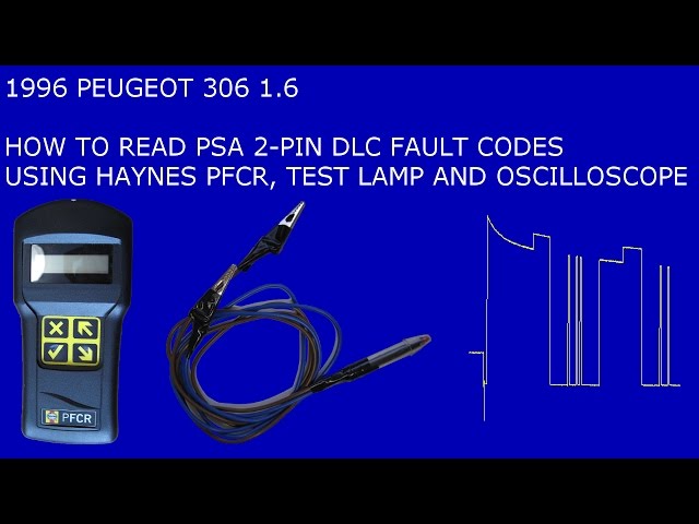 How to read 2-pin Peugeot 306 fault codes. Using Haynes PFCR, test light, oscilloscope.