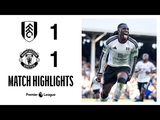 DRAMATIC clash at the Cottage 👀 | Fulham 1-1 Manchester United | Premier League Highlights